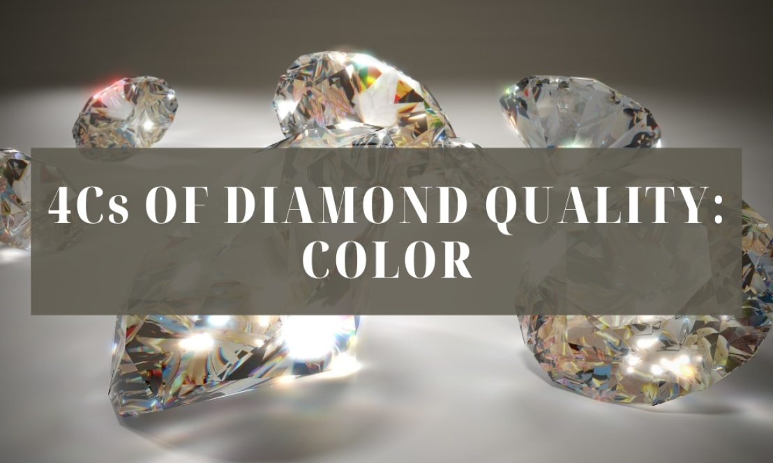 Four Factors (4CS) That Determine The Quality of Diamond: Color
